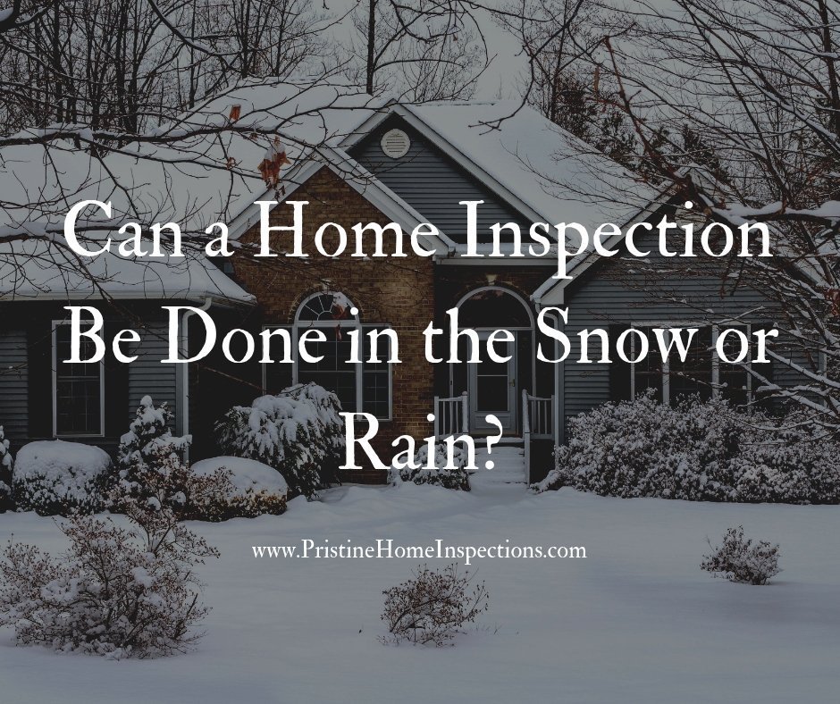 Can a Home Inspection Be Done in the Snow or Rain