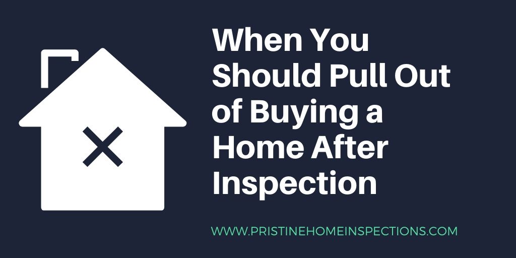 When You Should Pull Out of Buying a Home After Inspection