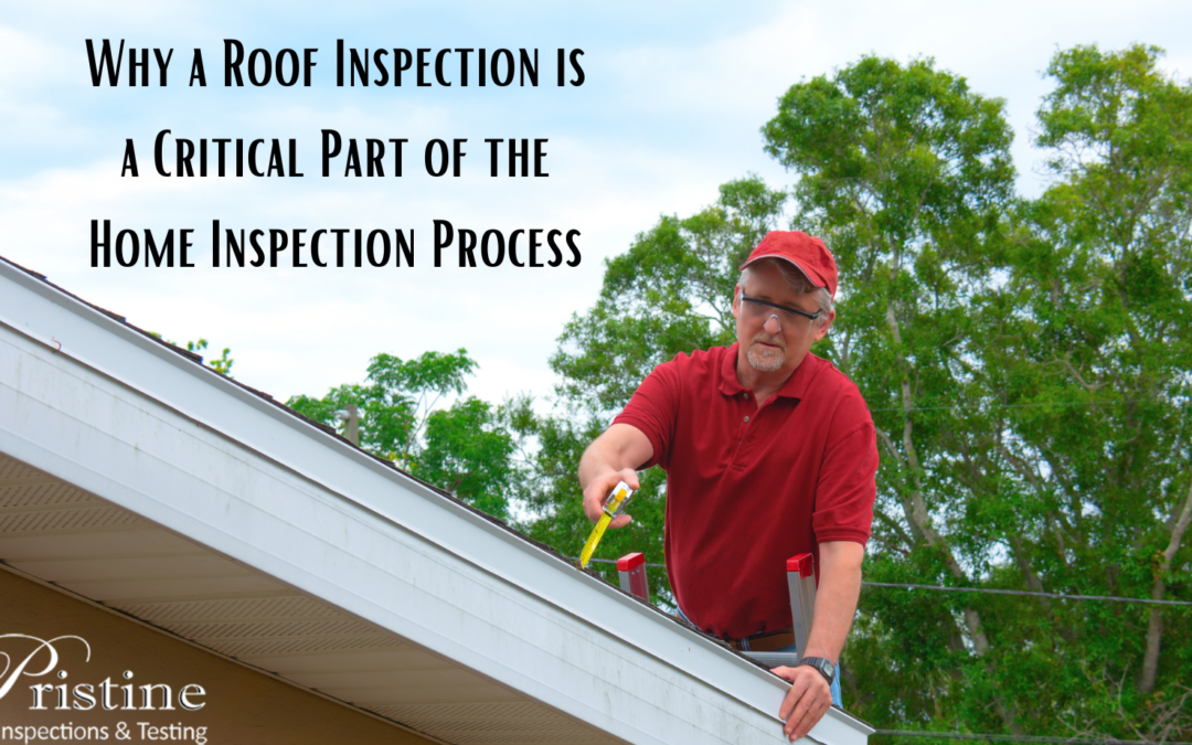Why a Roof Inspection is a Critical Part of the Home Inspection Process