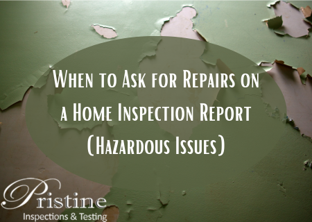 When to Ask for Repairs on a Home Inspection Report (Hazardous Issues)