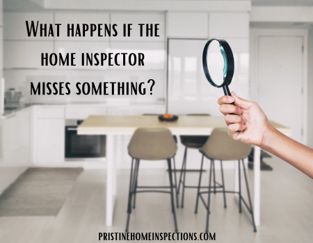 What happens if the home inspector misses something?