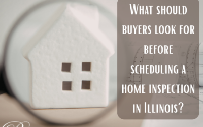 What should buyers look for before scheduling a home inspection in Illinois?